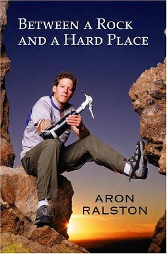 Between a Rock and a Hard Place by Aron Lee Ralston