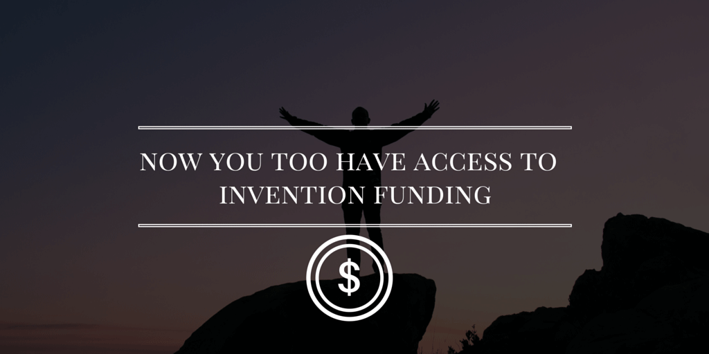 Now You Too Have Access To Invention Funding