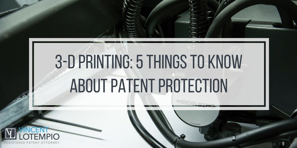 Buffalo Business First recently published an article about how 3-D printing has changed the world of patent protection. Vin & Justin Kloss served as guest columnists for the article, so we will break that down into 5 things that 3-D printing means for patent law in the U.S.