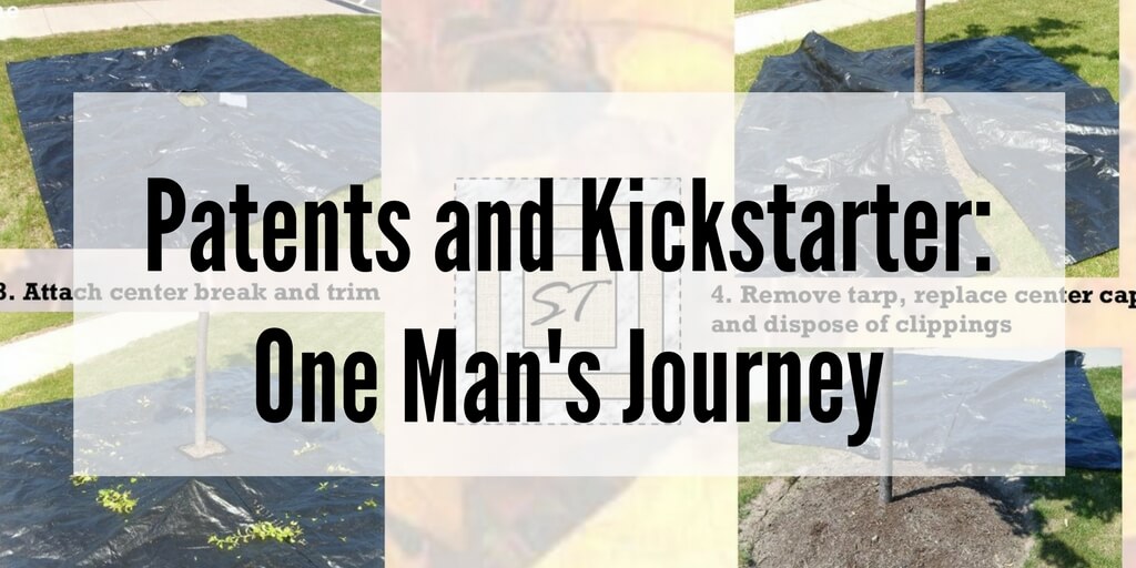 Patents and Kickstarter: One Man’s Journey