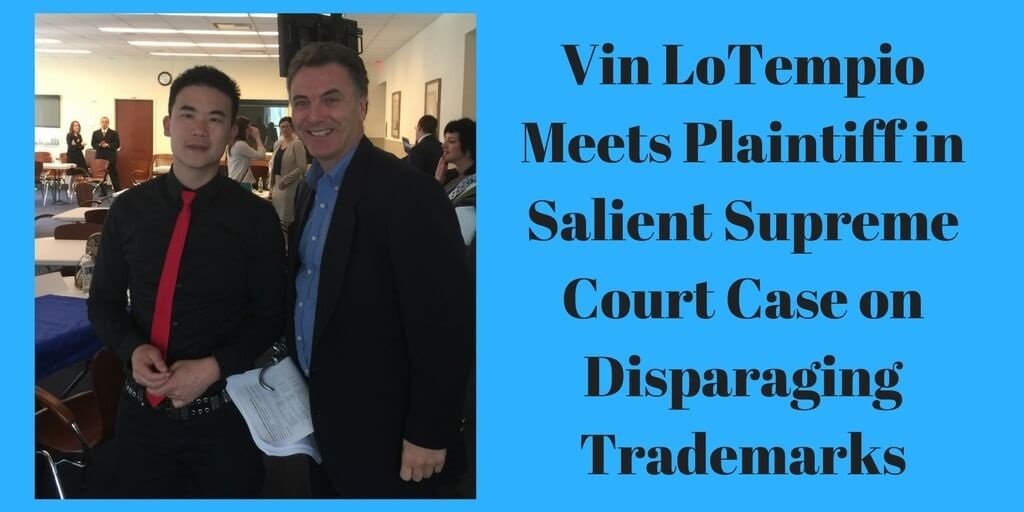Vin LoTempio Meets Plaintiff Simon Tan in Supreme Court Case on Disparaging Trademarks