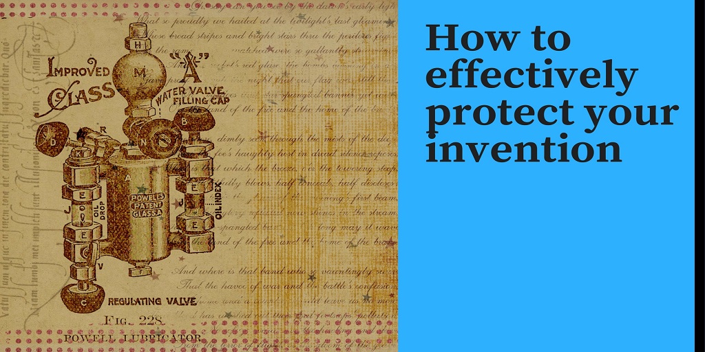 How to effectively protect your invention
