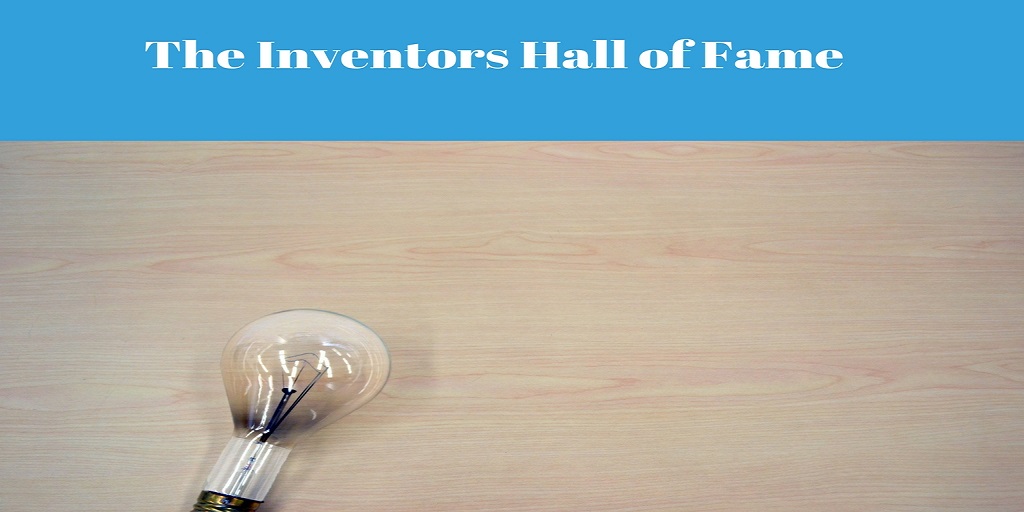 The Inventors Hall of Fame.