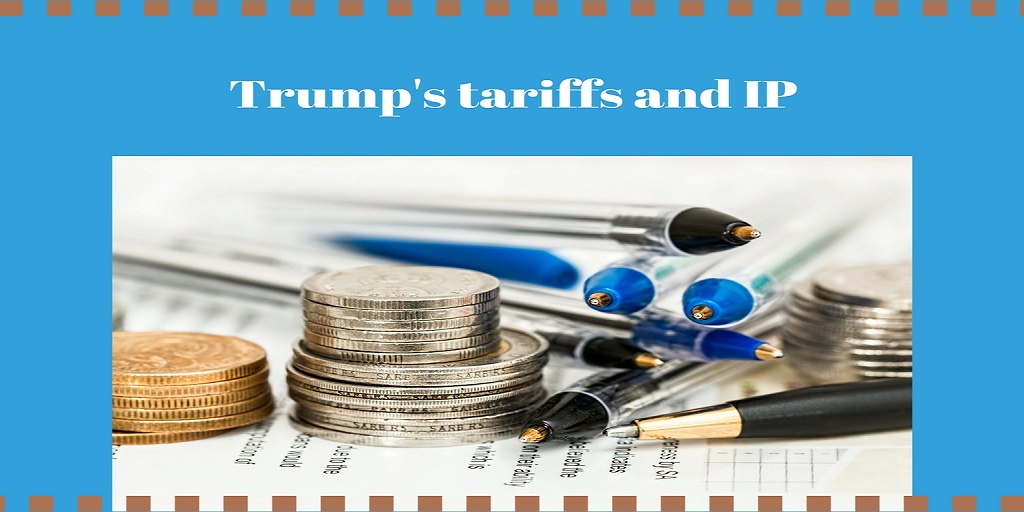 Trump’s tariffs and IP