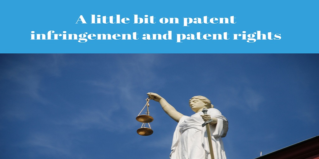 A little bit on patent infringement and patent rights.