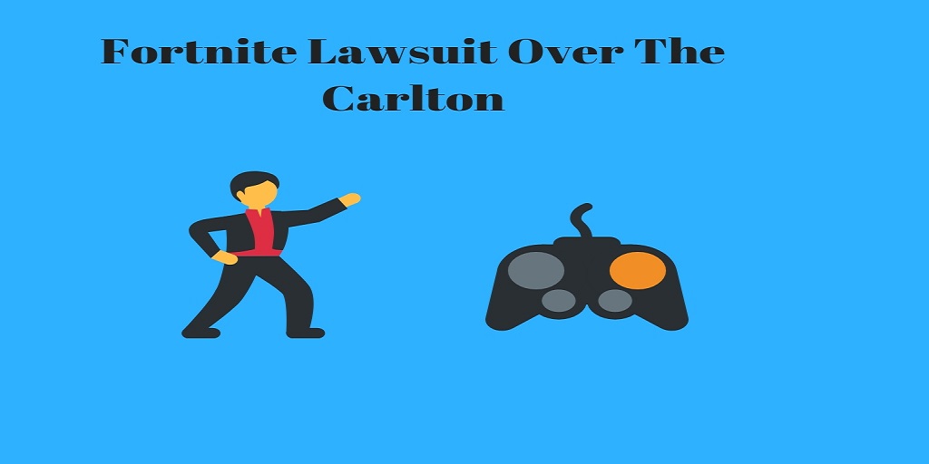 Fortnite Lawsuit Over The Carlton