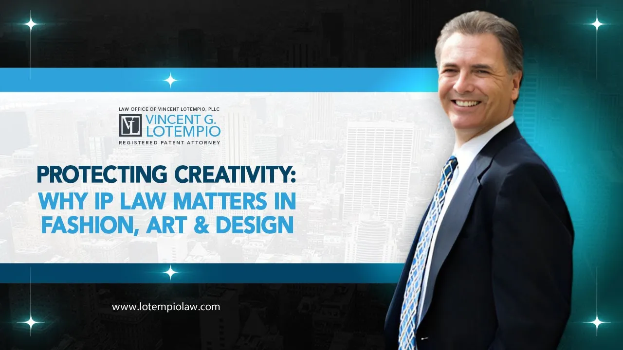 Protecting Creativity: Why IP Law Matters in Fashion, Art & Design